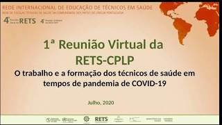 1ª Reunião Virtual RETS-CPLP - Parte 02 - Apresentação Secretaria Executiva