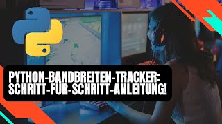 Python-Bandbreiten-Tracker: Schritt-für-Schritt-Anleitung!