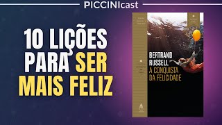 10 LIÇÕES DO LIVRO A CONQUISTA DA FELICIDADE DE BERTRAND RUSSELL - PicciniCast 106