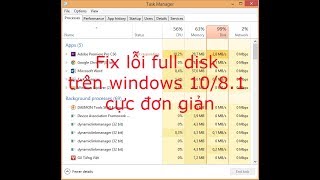 Fix lỗi full disk 100% trên Windows 10/8.1 đơn giản Fix 100% full disk crash on Windows 10 / 8.1