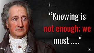 Johann Goethe's Quotes Johann Wolfgang von Goethe Quotes (FAMOUS)