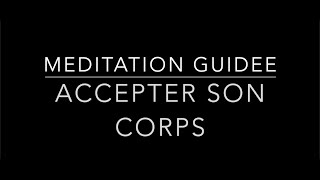 Méditation guidée : Accepter son corps