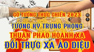 TƯỢNG KỲ TRUNG PHONG THUẬN PHÁO HOÀNH XA ĐỐI TRỰC XA  (PHẦN 2_3)