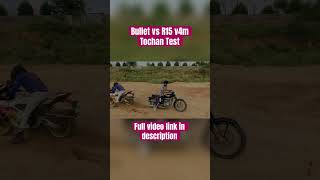 Bullet vs yamaha r15 tochan || MUSAFIR MV ||Tochan test #trendingshorts #respectshorts #shortvideo