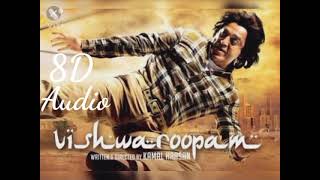 vishwaroopam||8d song||kamal hasan,andrea jeremaih||shankar-esson-loy||kamal hasan