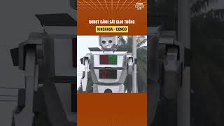 Robot cảnh sát giao thông tại Kinshasa - Congo