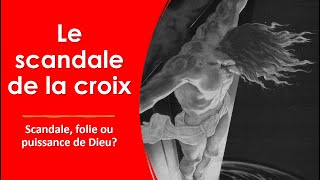 Le scandale de la croix - Scandale, folie ou puissance de Dieu? - Sébastien Beaulieu 2023