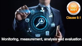 ISO 9001 clause 9.1 | QMS MONITORING MEASUREMENT ANALYSIS AND EVALUATION| ISO 9001 clauses