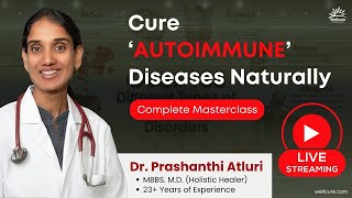 Cure Autoimmune Diseases Naturally - Full Masterclass by Dr. Prashanthi Atluri, (Holistic Healer)