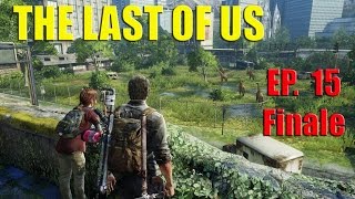 The Last of Us Pt. 15 Finale! (Remastered Playthrough PS4)