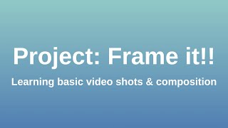 Video Project: Frame it!