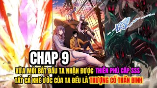 CHAP 9 | TA NHẬN ĐƯỢC THIÊN PHÚ CẤP SSS ,TẤT CẢ KHẾ ƯỚC CỦA TA ĐỀU LÀ THƯỢNG CỔ THẦN BINH