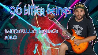 96 Bitter Beings - "Vaudeville's Revenge" (Guitar Solo)