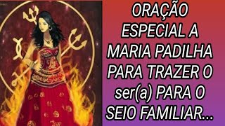 ORAÇÃO ESPECIAL A MARIA PADILHA  PARA TRAZER O SER(a) DE LUZ PARA O SEIO FAMILIAR...