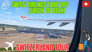 Swiss Airlines Takeoff from Zurich to Delhi with Stunning Views | Switzerland Tour