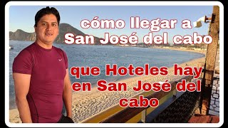 cómo llegar a San José del cabo , que Hoteles hay en #sanjosédelcabo #cabosanlucas #cabosanlucasmex