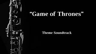 Game of Thrones (Theme Soundtrack) - Clarinet Solo + Musical Accompaniment