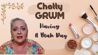 Chatty GRWM:  Having A Really Blah Day / Finding My Tiara