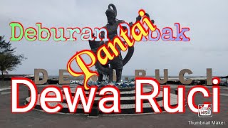 Deburan Ombak pantai Dewa Ruci