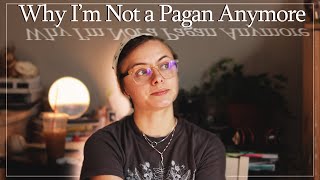 Why I No Longer Call Myself A Pagan