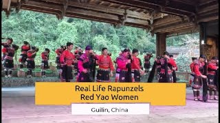 Cultural Performance of Real Life Rapunzels, The Red Yao Women of Huanglo Village, Guilin China