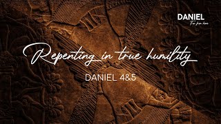 Repenting in True Humility | Daniel 4