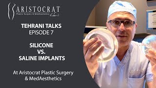 Tehrani Talks 7: Silicone vs. Saline Implants