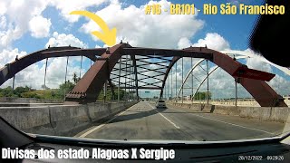 16 VIAGEM NORDESTE X SP - BR101 DE MACEIÓ ATÉ ARACAJU - PASSANDO NO RIO SÃO FRANCISCO DIVISA AL / SE