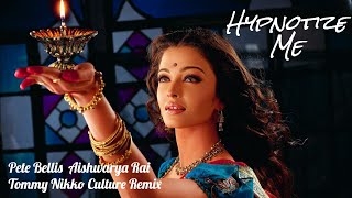 Hypnotize Me (Pete Bellis Tommy feat  Aishwarya Rai Nikko Culture mix)