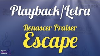 Escape - Renascer Praise (Playback com letra)