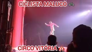 Ciclista Maluco 🚲  Circo Vitória