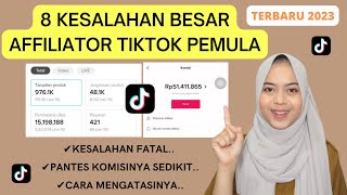 8 KESALAHAN BESAR AFFILIATOR TIKTOK PEMULA YANG SERING DILAKUKAN & BANYAK YANG GA SADAR TERBARU 2023