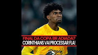 FINAL DA COPA DO BRASIL SERÁ ADIADA? CORINTHIANS QUER PROCESSAR O FLAMENGO! #flamengo