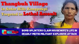 ENGLISH || Bomb Splinters Claim Housewife's Life In Meitei Militant Explosive Attack In Thangbuh