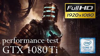 Dead Space Remake (1080p) Test GTX1080 Ti