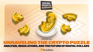 Ep. 05 - Unraveling the Crypto Puzzle: Analysis, Regulations, and the Future of the Digital Dollar