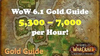 WoW 6.2 Gold Farming Guide 5300 - 7000 Gold an Hour! WoD