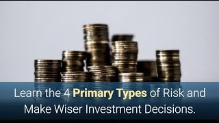 Learn the 4 Primary Types of Risk and Make Wiser Investment Decisions