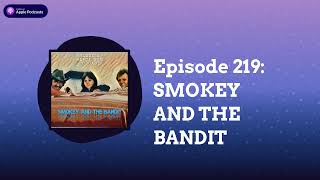 Blood and Black Rum Podcast - Episode 219: SMOKEY AND THE BANDIT