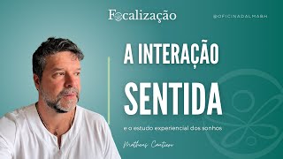 Focalização | A interação sentida e o estudo experiencial dos sonhos