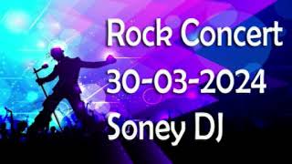 ROCK CONCERT 30-03-2024 COM SONEY DJ