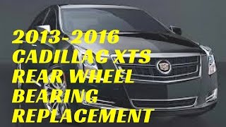 2013-2016 Cadillac XTS Rear Wheel Hub Bearing Replacement