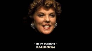 Fifty Percent - Tyne Daly - Audio - Ballroom - 1992