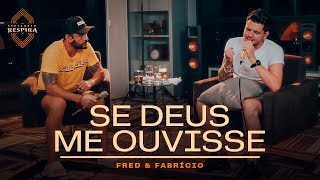 Fred e Fabrício - Se Deus Me Ouvisse (Sertanejo Respira)