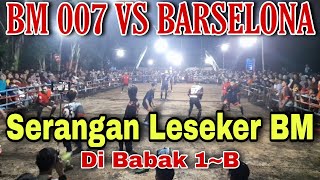 🔴GOBAK SODOR || BM 007 VS BARSELONA || SERANGAN LESEKER BM [B] Putran ke1@BaihakiStory