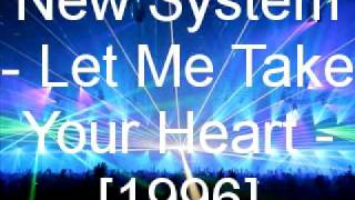 New System - Let Me Take Your Heart