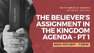 MIDWEEK SERVICE: The Believer’s Assignment in The Kingdom Agenda – Pt 1