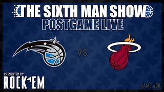 Game #38 - The Sixth Man Show Postgame Live presented by Rock 'Em - Magic @ heat