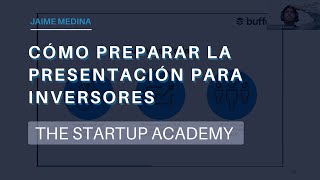 Webinar: Cómo hacer la presentación de startups a inversores - The Startup Academy