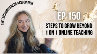 Steps to Grow Beyond 1 on 1 Teaching